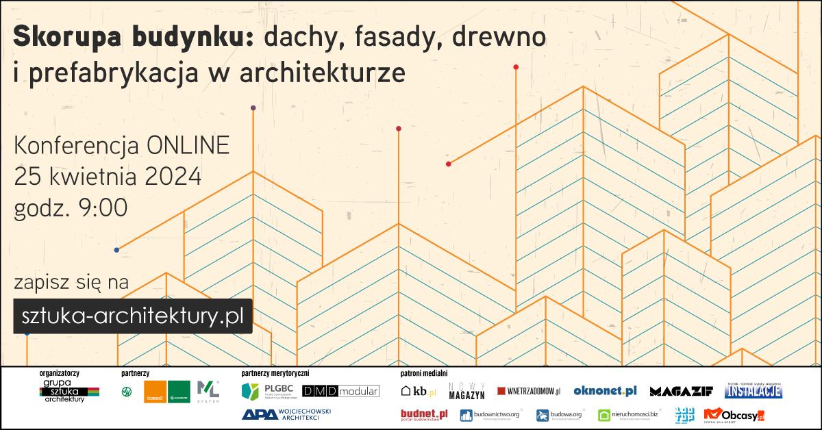E-konferencja Skorupa budynku: dachy, fasady, drewno i prefabrykacja w architekturze. 