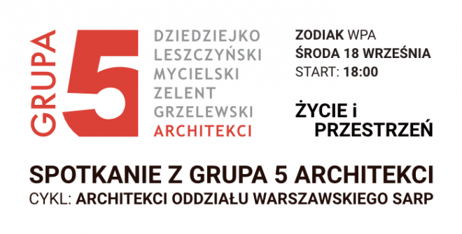 GRUPA 5 Architekci , SARP Warszawa, ZODIAK, spotkanie z architektami