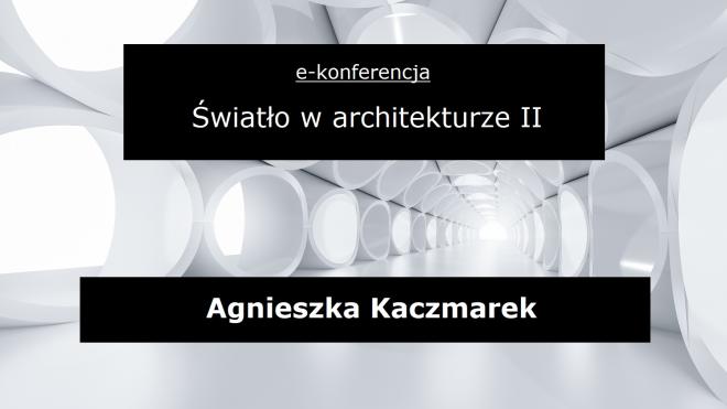 E-konferencja Światło w architekturze. II edycja - posłuchaj wykładów