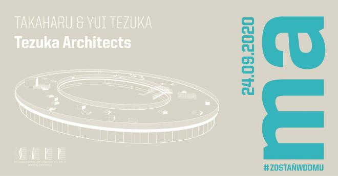 Mistrzowie Architektury: Takaharu Tezuka & Yui Tezuka