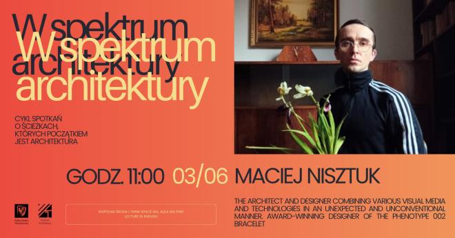 W spektrum architektury. Spotkanie z Maciejem Nisztukiem