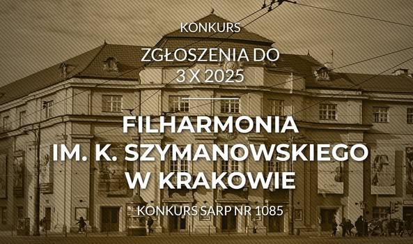 Konkurs na opracowanie koncepcji nowej siedziby Filharmonii im. K. Szymanowskiego w Krakowie