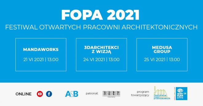 Festiwal Otwartych Pracowni Architektonicznych Fopa 2021