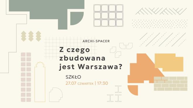 Z czego zbudowana jest Warszawa | SZKŁO | archi-spacer