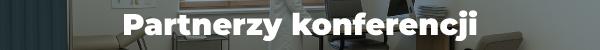 BO9IBzZFM7t64LieYH4wkIMoBSbr9nzUie7uydbb4rxiIBCqBXVK9Hseikif_partnerzy-konferencjijpg.jpg