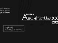 Z podziwu dla architektury. Plebiscyt Polska Architektura XXL - wywiad