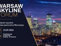 Nowa Panorama Stolicy. Pierwsza edycja konferencji Warsaw Skyline Forum. 