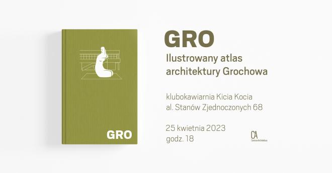 GRO. Ilustrowany atlas architektury Grochowa 