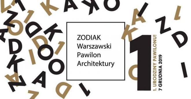 Pierwsze urodziny Warszawskiego Pawilonu Architektury ZODIAK