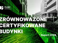 Zrównoważone certyfikowane budynki 2026. Raport PLGBC