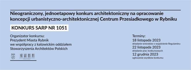 Konkurs SARP nr 1051 na opracowanie koncepcji urbanistyczno - architektonicznej Centrum Przesiadkowego w Rybniku.