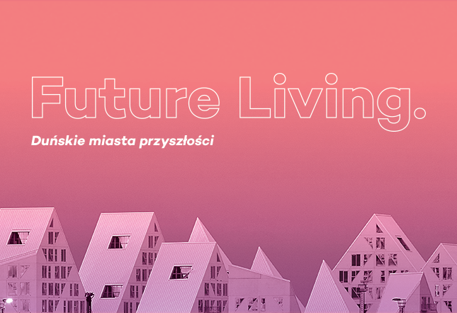 Wystawa architektury Future living. Duńskie miasta przyszłości 