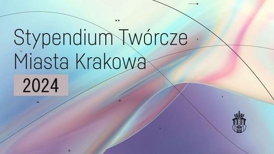 Stypendia Twórcze Miasta Krakowa 2024