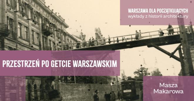 Miasto pod warstwą pamięci. Przestrzeń po getcie warszawskim