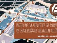 Parc de La Villette w Paryżu w kontekście filozofii chôry - wykład architektoniczny