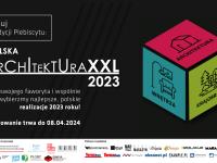 Zagłosuj w Plebiscycie Polska Architektura XXL 2023. Wybierz najlepszą realizację architektoniczną minionego roku. 