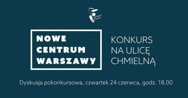 Nowe Centrum Warszawy. Konkurs na Chmielną. Dyskusja pokonkursowa
