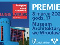 Długie lata 90. Architektura w Polsce czasów transformacji – premiera książki architektonicznej
