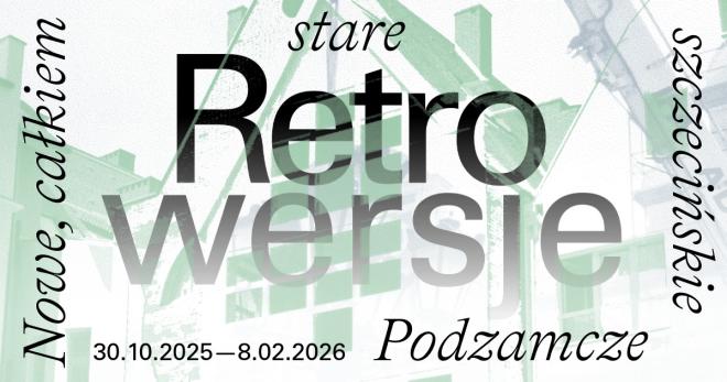 Retrowersje. Nowe, całkiem stare szczecińskie Podzamcze