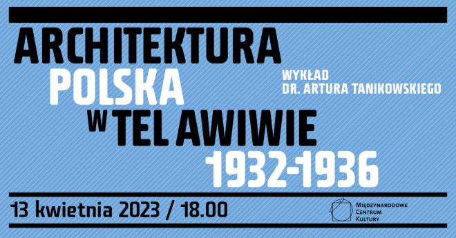 Architektura polska w Tel Awiwie 1932-1936 | wykład dr. Artura Tanikowskiego