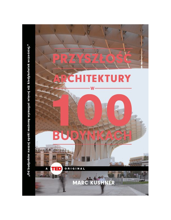 Przyszłość architektury w 100 budynkach