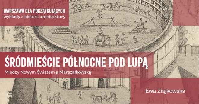 Śródmieście Północne pod lupą. Między Nowym Światem a Marszałkowską