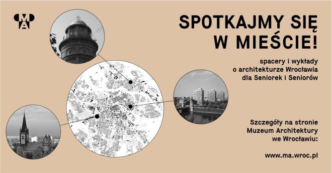 spacery i wykłady o architekturze Wrocławia dla Seniorek i Seniorów