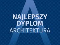 Najlepszy Dyplom ARCHITEKTURA 2022 - konkurs architektoniczny