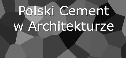 KOnmkurs Polski Cement w Architekturze