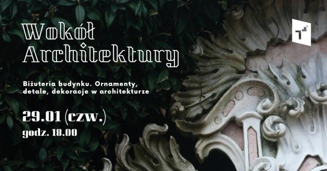 Biżuteria architektury. O ornamentach, które mówią więcej niż forma