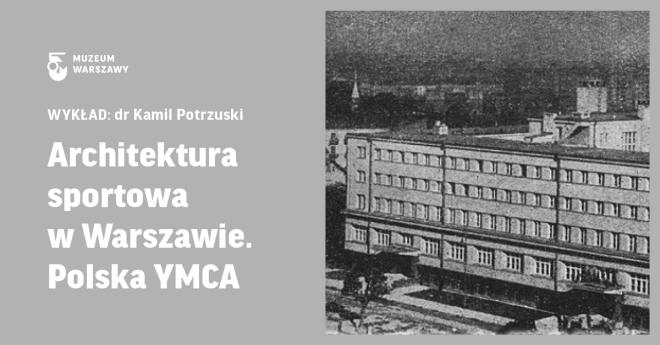 Wykład: Architektura sportowa w Warszawie. Polska YMCA