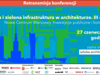 Retransmisja konferencji Błękitna i zielona infrastruktura w architekturze III. Nowe Centrum Warszawy. 
