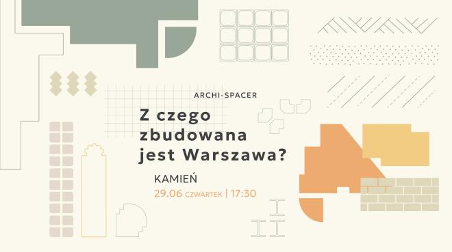 Z czego zbudowana jest Warszawa | KAMIEŃ | spacer 