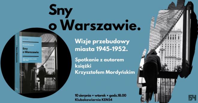 Sny o Warszawie.Wizje przebudowy miasta 1945-1952