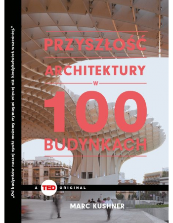 Przyszłość architektury w 100 budynkach
